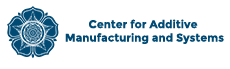 Center for Additive Manufacturing and Systems (CAMS)